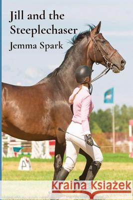 Jill and the Steeplechaser Jemma Spark 9780645026337 Karen Weeden