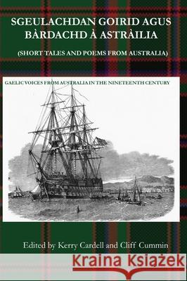 Sgeulachdan Goirid Agus Bàrdachd À Astràilia (Short Tales and Poems from Australia) Cliff Cummin, Kerry Cardell 9780645031409 Peter Diggins
