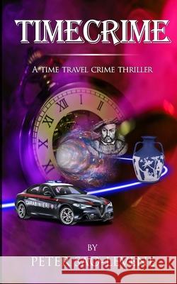 Timecrime: A time travel crime thriller Peter Robert Sao-Levene 9780645032444 Peter Sao-Levene