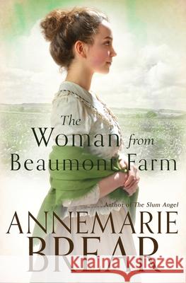 The Woman from Beaumont Farm Annemarie Brear 9780645033908 Annemarie Brear