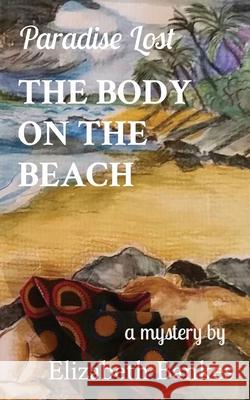 The Body on the Beach: Paradise Lost Elizabeth M. Bankes 9780645036022