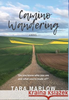 Camino Wandering - Hardback Marlow, Tara 9780645039016 Wildlight Publishing