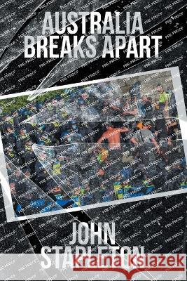 Australia Breaks Apart John Stapleton   9780645039481 Sense of Place Publishing