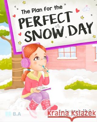 The Plan for the Perfect Snow Day Benjamin Akok Lucia Benito 9780645040647