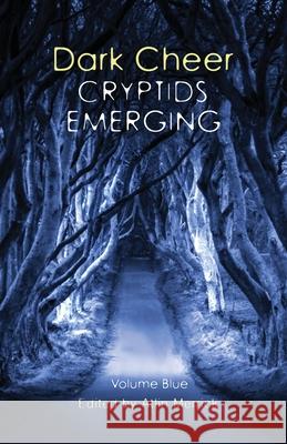 Dark Cheer: Cryptids Emerging - Volume Blue Atlin Merrick 9780645042696