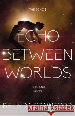 Echo Between Worlds Belinda Crawford   9780645045918