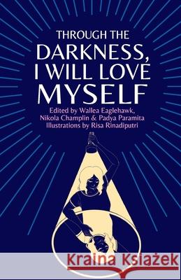 Through the darkness, I will love myself Wallea Eaglehawk Nikola Champlin Padya Paramita 9780645048612 Moonrise