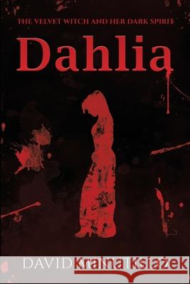 Dahlia - The Velvet Witch and Her Dark Spirit David Minutillo 9780645050639 Minutillo Media