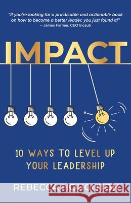 Impact: 10 ways to level up your leadership Rebecca Houghton 9780645051100