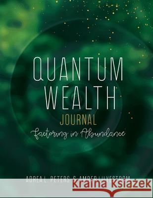 Quantum Wealth Journal Adrea L. Peters Amber Lilyestrom 9780645052022 Karen MC Dermott