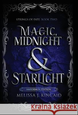 Magic, Midnight and Starlight: Strings of Fate: Book Two Melissa J. Kincaid 9780645054859 Lots of Love Creations