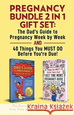 Pregnancy Bundle 2 in 1 Gift Set: The Essential Pregnancy Guides for First Time Moms, Dads & New Parents Aaron Edkins, Meghan Parkes, Adelle Elders 9780645057546 Fiidim Publishing - FP Press