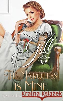 The Marquess is Mine Tamara Gill 9780645058109