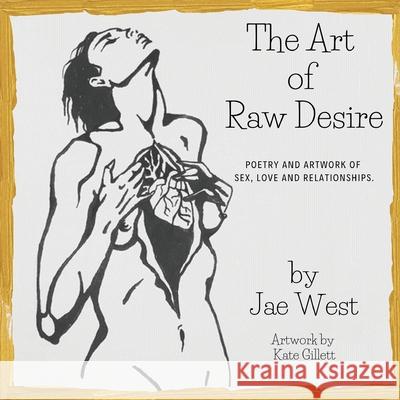 The Art of Raw Desire Jae West Kate Gillett 9780645058802