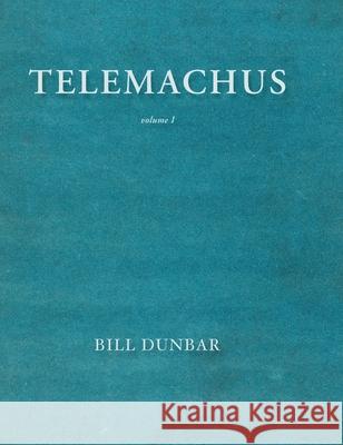 Telemachus - volume 1 Bill Dunbar 9780645059205