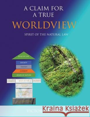 A Claim For A True Worldview Victor J. Leinonen 9780645059328 Victor Leinonen