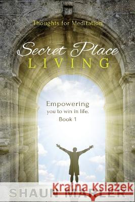 Secret Place Living Shaun Marler 9780645060959 World Harvest Ministries