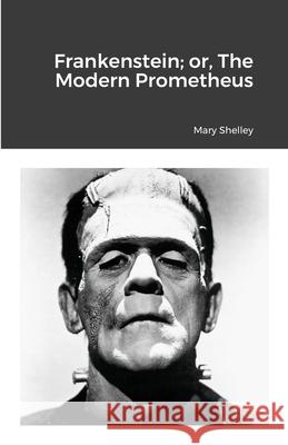 Frankenstein; or, The Modern Prometheus Mary Shelley 9780645064377 Bibliologica Press