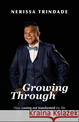 Growing Through: How coming out transformed my life Nerissa Trindade 9780645064919 Nerissa Trindade