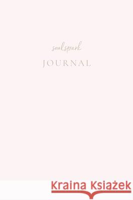 Soul Spark Journal: Manifesting Law of Attraction Guided Journal  9780645066678 Soul Spark