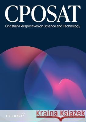 Christian Perspectives on Science and Technology, New Series, Vol. 1 (2022) Iscast   9780645067170 Iscast