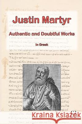 The Works of Justin Martyr Stuart Graham   9780645072075 Hagia Scriptura