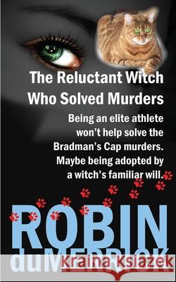 The Reluctant Witch Who Solved Murders Robin Dumerrick 9780645072938 On Messij