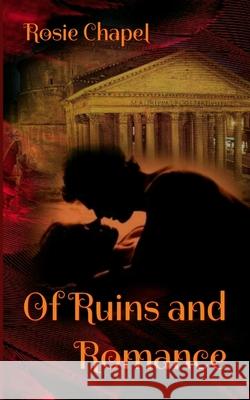 Of Ruins and Romance Rosie Chapel 9780645073874 Ulfire Pty Ltd