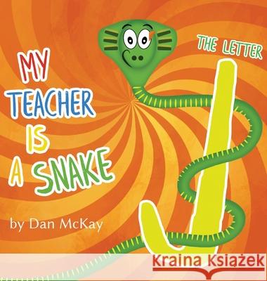My Teacher is a Snake The Letter J Dan McKay 9780645074048 Dan McKay Books