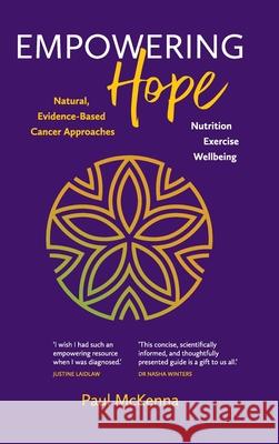 Empowering Hope: Natural, Evidence-Based Cancer Approaches Paul McKenna 9780645080438