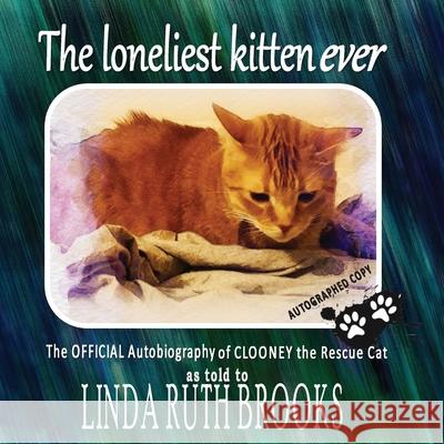 The loneliest kitten ever Linda Ruth Brooks 9780645081770