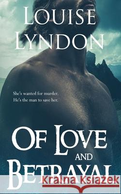 Of Love and Betrayal Louise Lyndon 9780645081923 Louise Lyndon