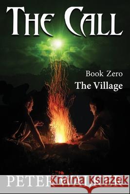 The Call: Book Zero - The Village Peter Walker 9780645083811 Peter Thomas