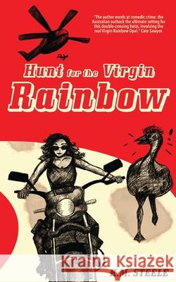 Hunt for the Virgin Rainbow K. M. Steele 9780645084429 Hawkeye Publishing Pty Ltd