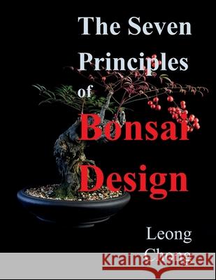 The Seven Principles of Bonsai Design Leong Chong 9780645087604 Intertype