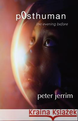 p0sthuman - the evening before Jerrim 9780645089370 Walleah Press