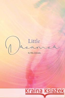 Little Dreamer Ella Zelensky 9780645097801 Ella Zelensky