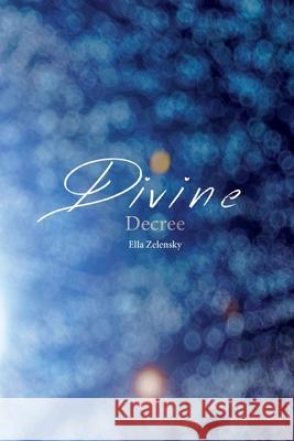 Divine Decree Ella Zelensky 9780645097825 Ella Zelensky