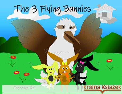 The 3 Flying Bunnies: A Laughing Kookaburra Christine Oei, Carisa Wilson 9780645098600