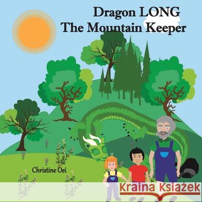 Dragon Long. the Mountain Keeper Christine Oei 9780645098617