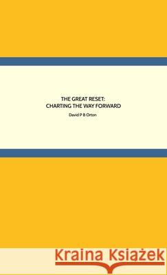 The Great Reset: Charting the Way Forward David Orton 9780645098907
