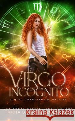 Virgo Incognito: A Fated Mates Superhero Saga Tricia Barr, Tamar Sloan 9780645100136 Jess Connors Publishing