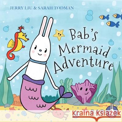 Bab's Mermaid Adventure Sarah Todman Jerry Liu 9780645100709