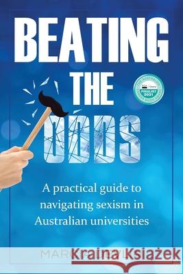 Beating the Odds: A practical guide to navigating sexism in Australian universities Marcia Devlin 9780645101034 Marcia Devlin