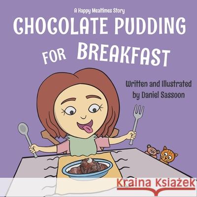 Chocolate Pudding For Breakfast Daniel Sassoon 9780645101102