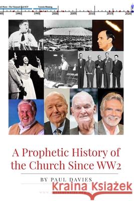 A Prophetic History of the Church Since WW2 Paul Davies 9780645103113 Initiate Media Pty Ltd