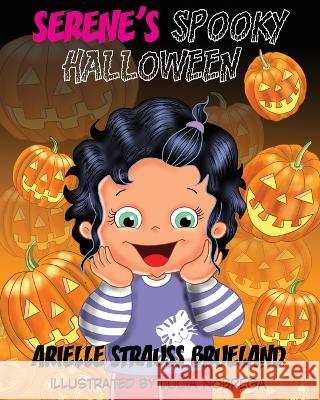 Serene\'s Spooky Halloween Arielle Straus Lucia Nobrega 9780645108491 Ausxip Publishing