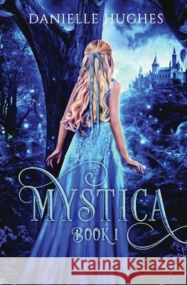 Mystica: Book 1 Danielle Hughes 9780645108729