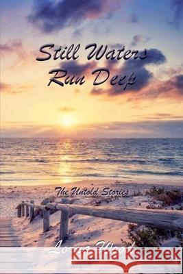 Still Waters Run Deep: The Untold Stories Lorna Wood 9780645109313 Lorna Carroll