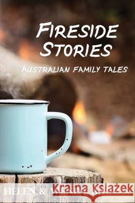 Fireside Stories: Australian Family Tales Brown, Helen 9780645110401 Reading Stones Publishing